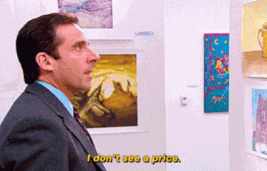 Michael Scott from The Office looking at art for investment on the wall of a gallery saying "I don't see a price"